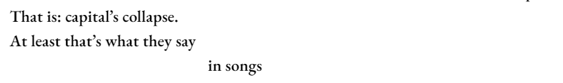 That is: capital’s collapse. At least that’s what they say  in songs